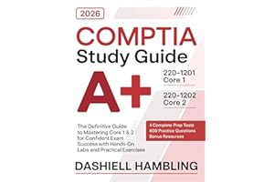 CompTIA A+ 220-1201 and 220-1202 Study Guide: The Definitive Guide to Mastering Core 1 & 2 for Confident Exam Success with Ha