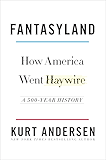Fantasyland: How America Went Haywire: A 500-Year History