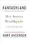 Fantasyland: How America Went Haywire: A 500-Year History