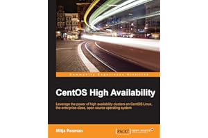 CentOS High Availability: Leverage the Power of High Availability Clusters on Centos Linux, the Enterprise-class, Open Source Operating System