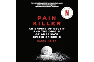 Pain Killer: An Empire of Deceit and the Origin of America's Opioid Epidemic