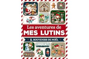 Les aventures de MES LUTINS: Carnet souvenir des lutins – Journal quotidien des bêtises, photos, dessins et souvenirs de Noël