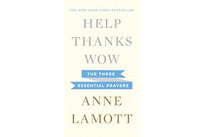 Help, Thanks, Wow: The Three Essential Prayers