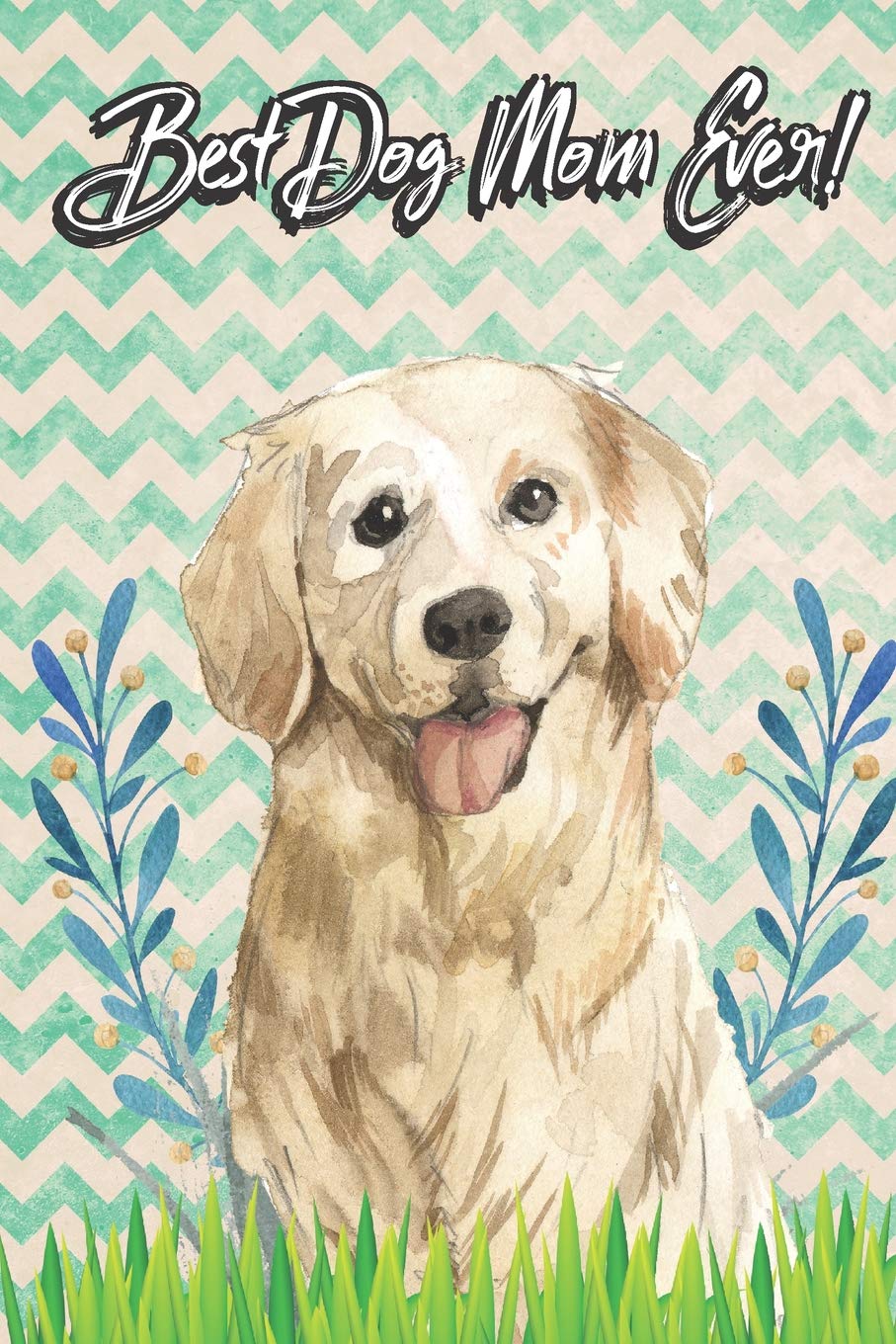 Best Dog Mom Ever Golden Retriever Pet Dog Owner Funny Notebook