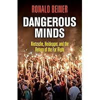 Dangerous Minds: Nietzsche, Heidegger, and the Return of the Far Right