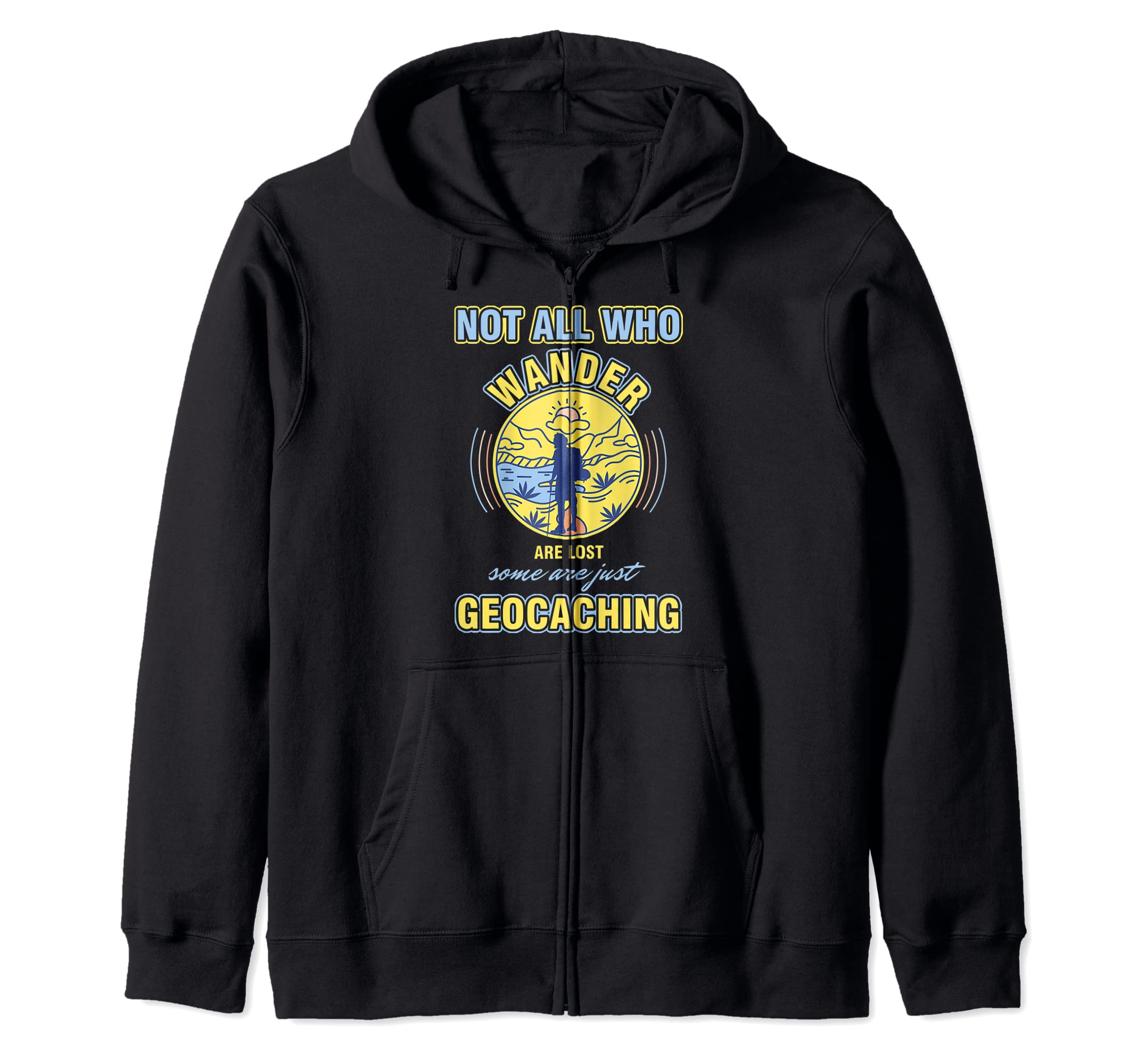 Geocacher Quote Not All Who Wander Are Lost Geocaching Zip Hoodie
