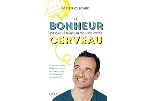 Le bonheur est caché dans un coin de votre cerveau - Et si vous aviez déjà les cartes en mains pour (French Edition)