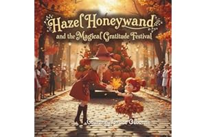 Hazel Honeywand and the Magical Gratitude Festival: A Magical Glow Forest and Harvest Haven Adventure (Hazel Honeywand Adventures)