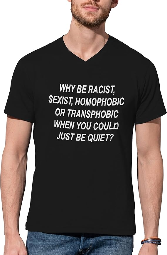 B&S Boutique Why Be Racist Sexist Homophobic Men's V-Neck Shirt