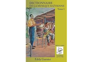 DICTIONNAIRE DE LA MUSIQUE HAITIENNE - TOME 1
