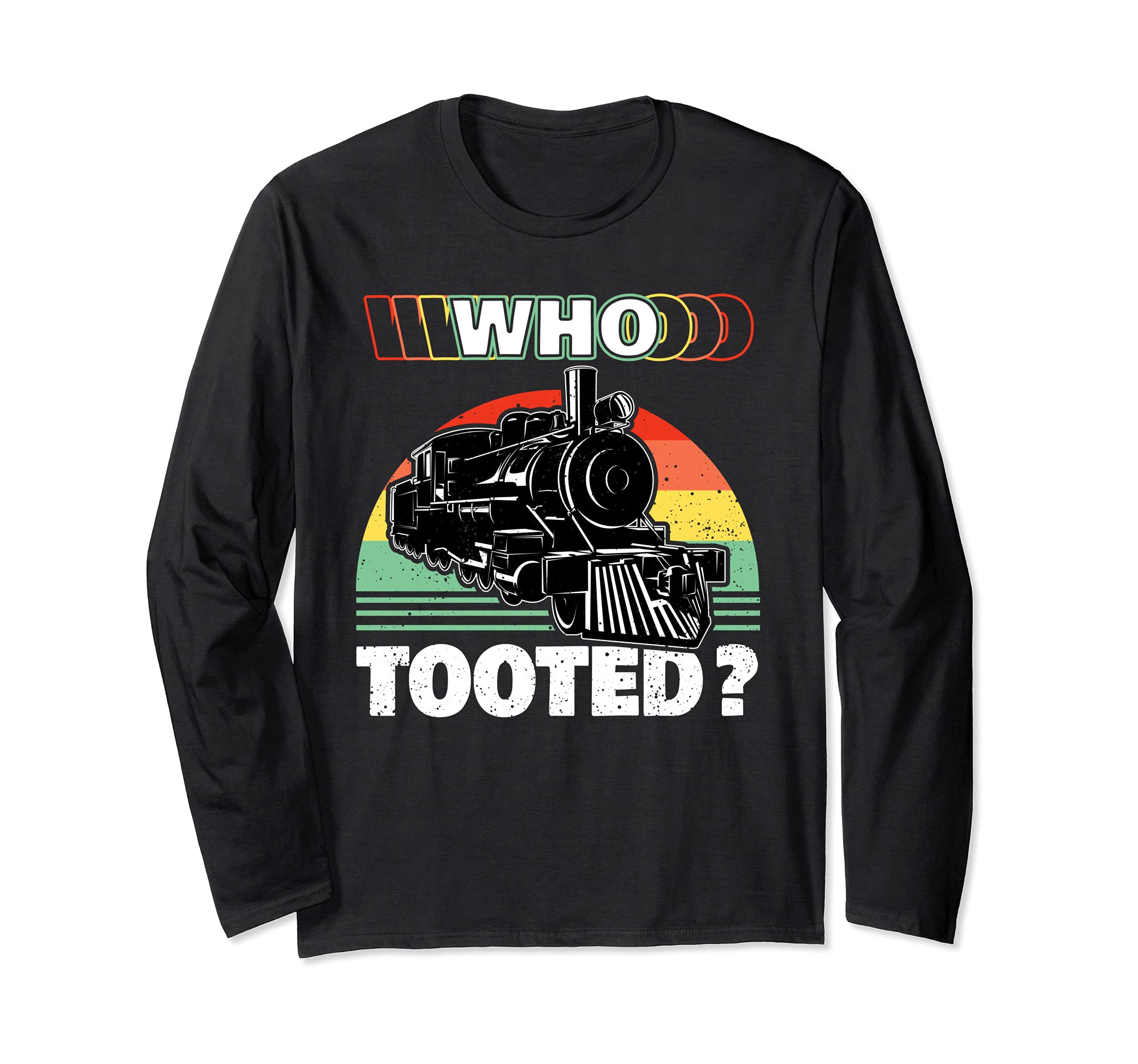 Funny Locomotive Train Gift for Boys or Girls - Who Tooted Long Sleeve T-Shirt
