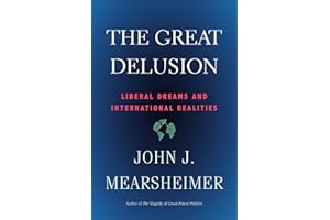 The Great Delusion: Liberal Dreams and International Realities (Henry L. Stimson Lectures)