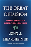 Great Delusion: Liberal Dreams and International Realities (Henry L. Stimson Lectures)