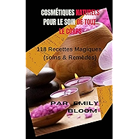 Cosmétiques Naturels pour le soin de tout le corps: 118 Recettes Magiques (soins & remèdes) (French Edition) book cover Cosmétiques Naturels pour le soin de tout le corps: 118 Recettes Magiques (soins & remèdes) (French Edition) book cover