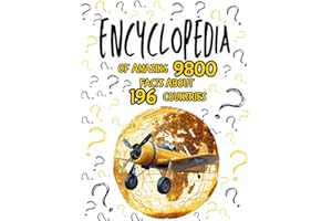 Encyclopedia Of Amazing 9800 Facts About 196 Countries: Open Eyes To Our Earth And Geography, Blow Your Mind, Expand Knowledg
