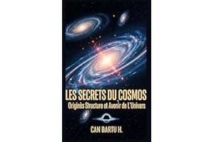 Les Secrets du Cosmos: Origines, Structure et Avenir de L’Univers