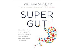 Super Gut: Reprogram Your Microbiome to Restore Health, Lose Weight, and Turn Back the Clock