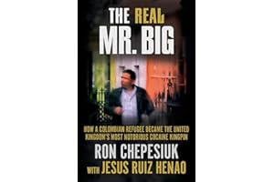 THE REAL MR. BIG: How a Colombian Refugee Became the United Kingdom’s Most Notorious Cocaine Kingpin