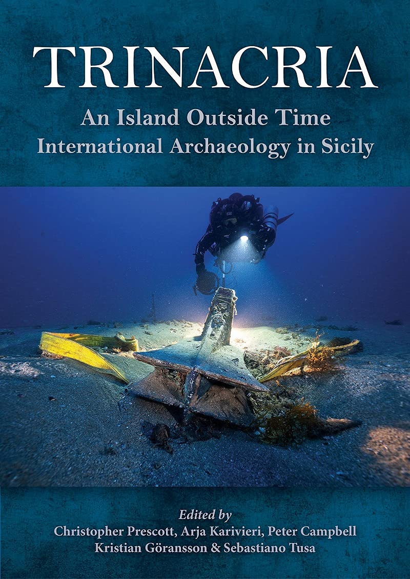 Trinacria An Island Outside Time International Archaeology In Sicily Prescott Christopher Karivieri Arja Campbell Peter Goransson Kristian Tusa Sebastiano 9781789255911 Amazon Com Books