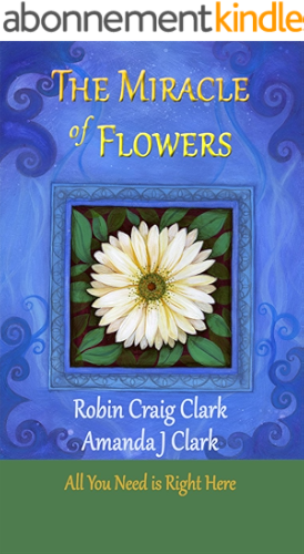 Download The Miracle of Flowers: Unveiling the World Soul: Words for Invoking the Spirit of Gaia (English Edition) PDF