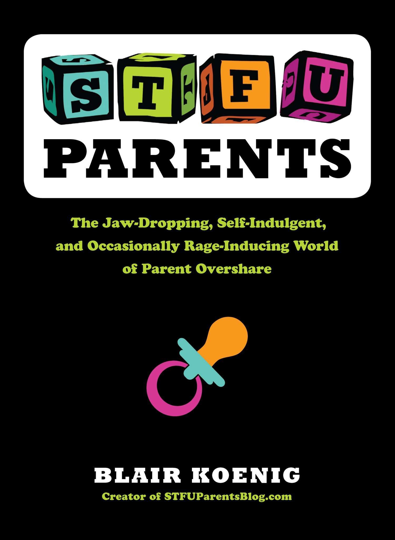 Stfu Parents The Jaw Dropping Self Indulgent And Occasionally