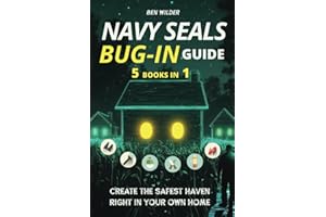 Navy SEALs Bug-In Guide 5 Books in 1: Transform Your Home into an Impenetrable Fortress | Create The Safest Haven Right in Your Own Home.