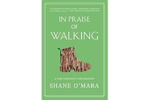 In Praise of Walking: A New Scientific Exploration