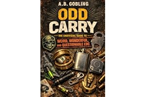 Odd Carry: The Unofficial Guide to Weird, Wonderful, and Questionable EDC