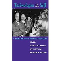 Technologies of the Self: A Seminar with Michel Foucault: Michel Foucault,  Luther H. Martin, Huck Gutman, Patrick H. Hutton: 9780870235931:  Amazon.com: Books