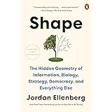 Shape: The Hidden Geometry of Information, Biology, Strategy, Democracy, and Everything Else