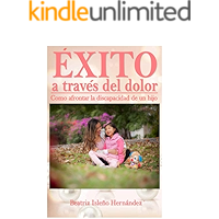 Éxito a través del dolor: Como afrontar la discapacidad de un hijo. (Spanish Edition) book cover