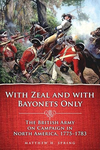 Download With Zeal and With Bayonets Only: The British Army on Campaign in North America, 1775-1783 PDF