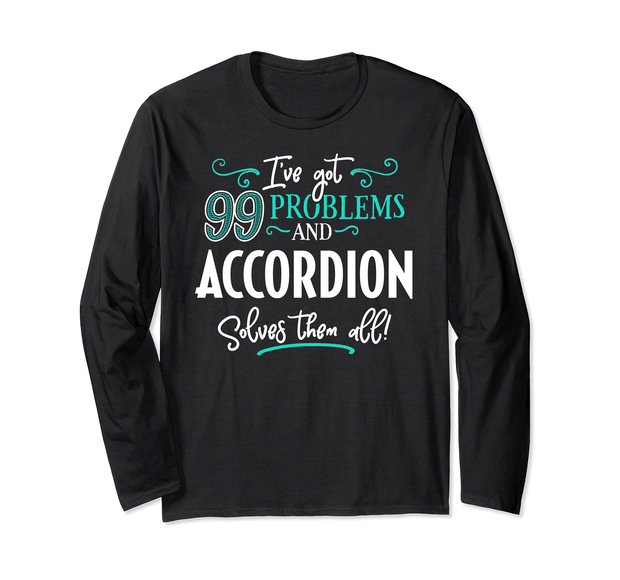 Accordion Design Gift - Accordion Solves Them All! Long Sleeve T-Shirt