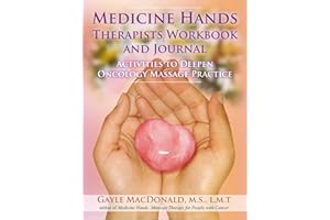 Medicine Hands Therapists Workbook and Journal: Activities to Deepen Oncology Massage Practice