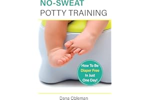 No Sweat Potty Training: How To Be Diaper-Free In Just One Day!