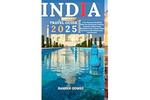 India Travel Guide 2025: A No-Nonsense Handbook: Must-See Attractions, Packing Essential, Hidden Gems, Affordable Stays, Culture-Filled Adventures and India’s Best-Kept Secrets