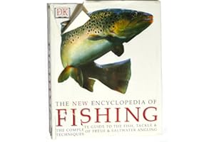 New Encyclopedia of Fishing: The Complete Guide to the Fish, Tackle & Techniques of Fresh & Saltwater Angling