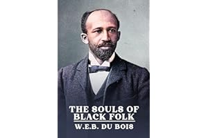 The Souls of Black Folk: The Original Unabridged and Complete Edition ( W.E.B. Du Bois Classics)
