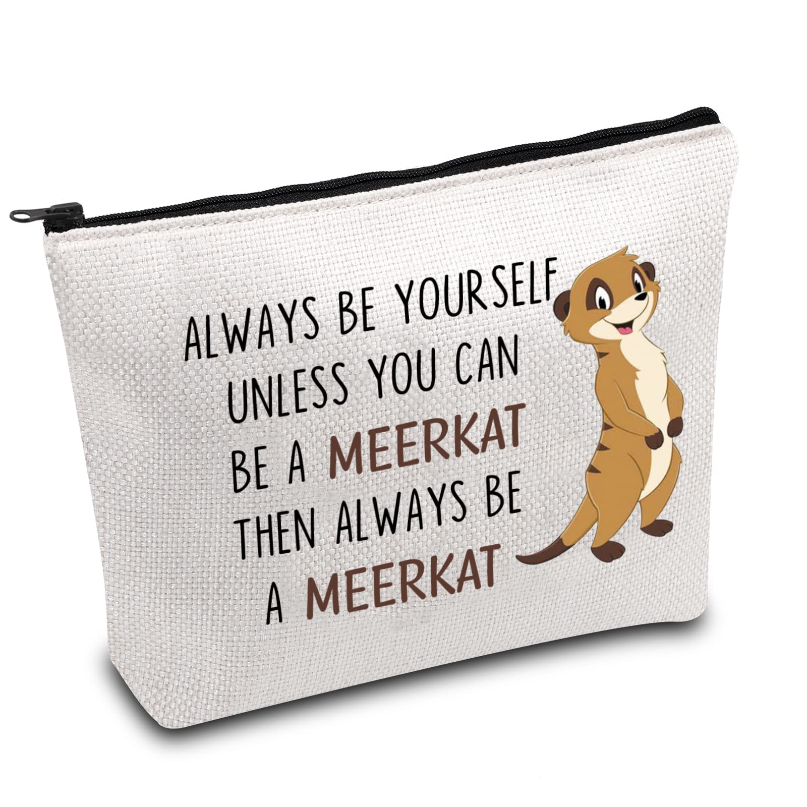 Generic Meerkat Cosmetic Bag Always Be Yourself Unless You Can Be A Meerkat Then Always Be A Meerkat Animal Lover Gift Travel Accessory