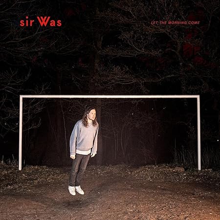 Let The Morning Come: Sir Was, Sir Was: Amazon.fr: CD et Vinyles}