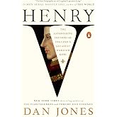 Henry V: The Astonishing Triumph of England's Greatest Warrior King