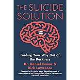 The Suicide Solution: Finding Your Way Out of the Darkness