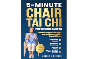 5-MINUTE CHAIR TAI CHI FOR SENIORS OVER 60: Ease Pain, Soothe Stiff Joints and Build Core Stability in Just 30 Days: Fear-Fre