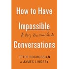 How to Have Impossible Conversations: A Very Practical Guide