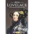 Ada Lovelace: A Life from Beginning to End (Biographies of Women in History)