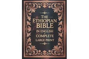 The Ethiopian Bible in English in Complete Large Print: The Apocrypha of the Orthodox Tewahedo Church With The Missing Deuterocanonical Books Like ... Ethiopic Didascalia, and Many others