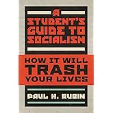 A Student's Guide to Socialism: How It Will Trash Your Lives