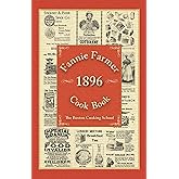 Fannie Farmer 1896 Cook Book: The Boston Cooking School
