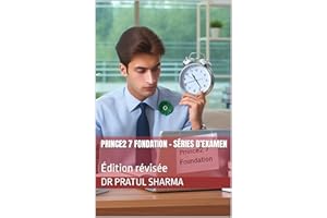 PRINCE2 7 Fondation – Séries d’Examen: Édition révisée (French) (French Edition)