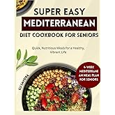 SUPEREASY MEDITERRANEAN DIET COOKBOOK FOR SENIORS: Quick, Nutritious Meals for a Healthy, Vibrant Life